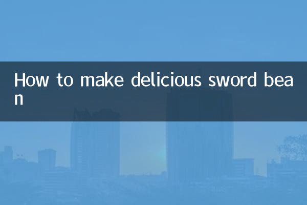 How to make delicious sword bean