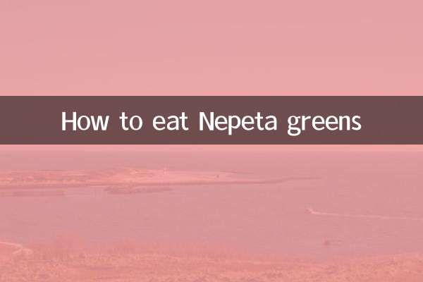 How to eat Nepeta greens