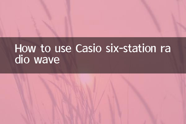 How to use Casio six-station radio wave
