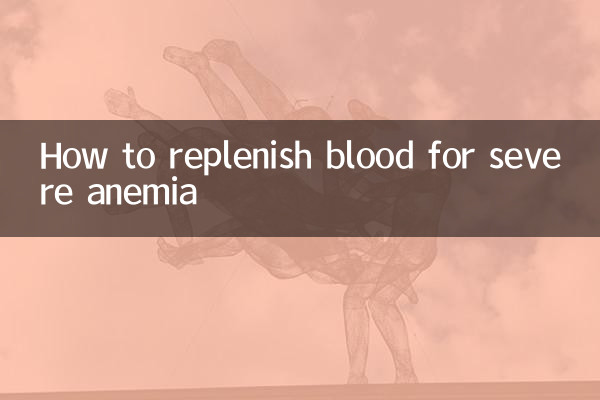 How to replenish blood for severe anemia