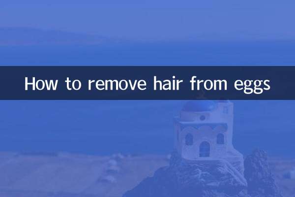How to remove hair from eggs