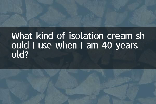 Quel type de crème isolante dois-je utiliser à 40 ans ?