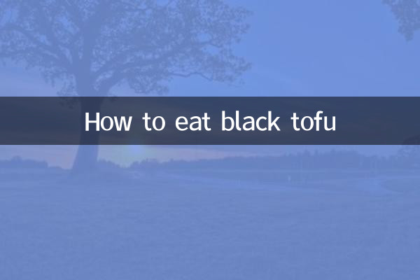 Comment manger du tofu noir