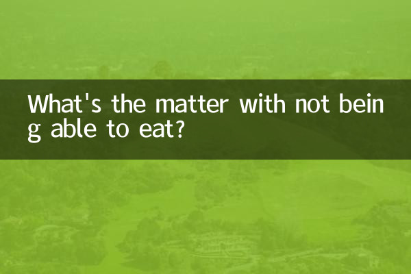 What's the matter with not being able to eat?