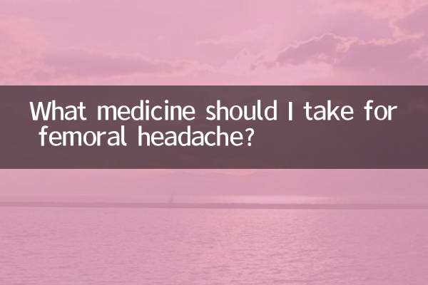 ¿Qué medicamento debo tomar para la cefalea femoral?