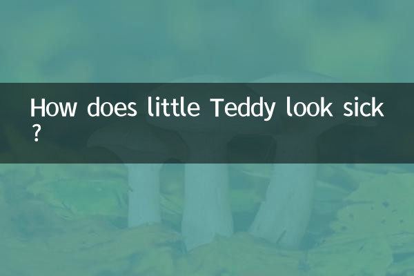 How does little Teddy look sick?