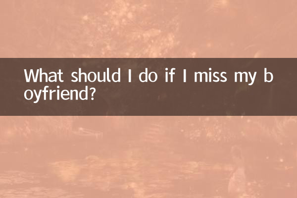 What should I do if I miss my boyfriend?