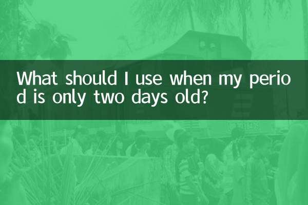 What should I use when my period is only two days old?