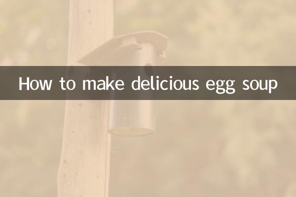 How to make delicious egg soup