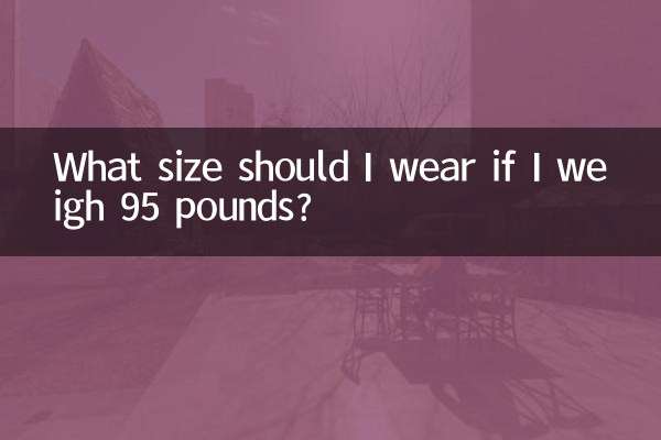 اگر میرا وزن 95 پاؤنڈ ہے تو مجھے کس سائز کا سائز پہننا چاہئے؟