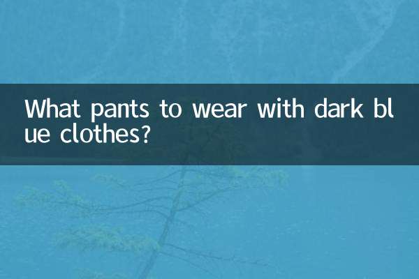 Quel pantalon porter avec des vêtements bleu foncé ?