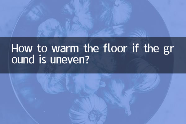 How to warm the floor if the ground is uneven?