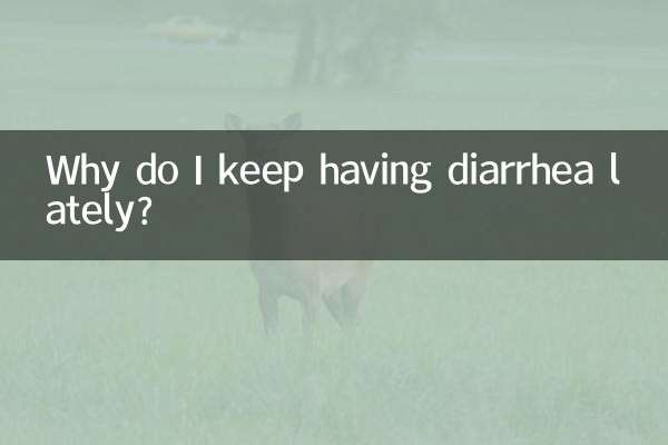 Why do I keep having diarrhea lately?