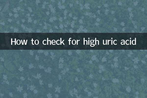 How to check for high uric acid