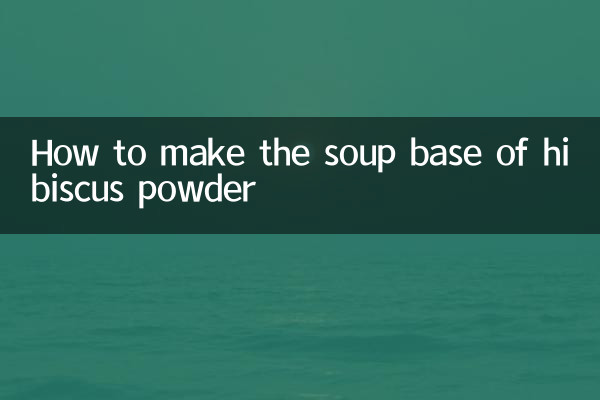 Comment faire la base de soupe à base de poudre d'hibiscus