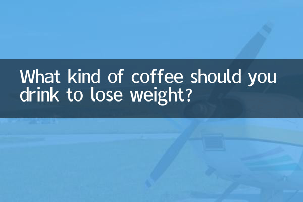 What kind of coffee should you drink to lose weight?