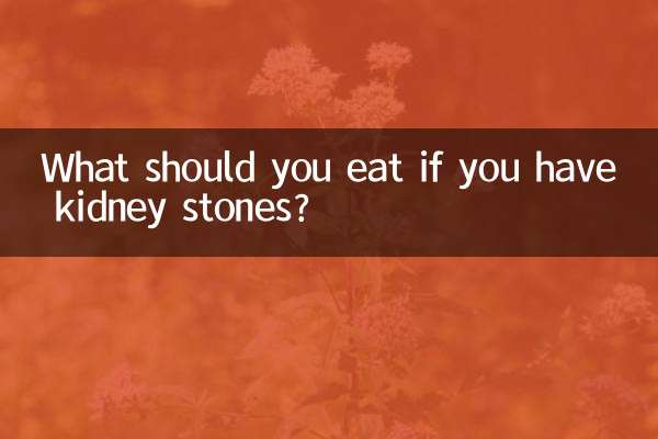 What should you eat if you have kidney stones?