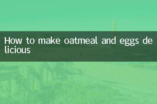 How to make oatmeal and eggs delicious