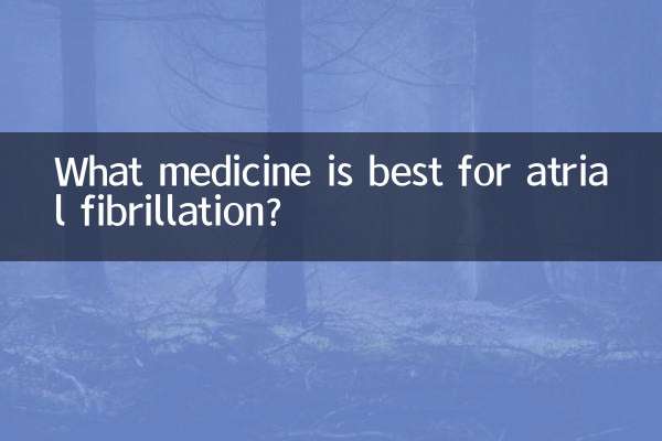 What medicine is best for atrial fibrillation?