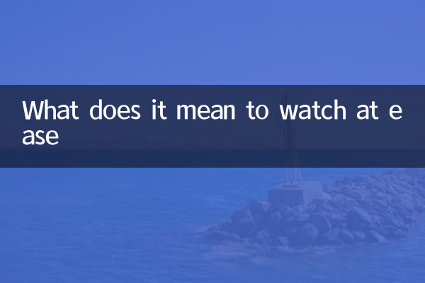 What does it mean to watch at ease