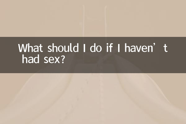 ¿Qué debo hacer si no he tenido relaciones sexuales?