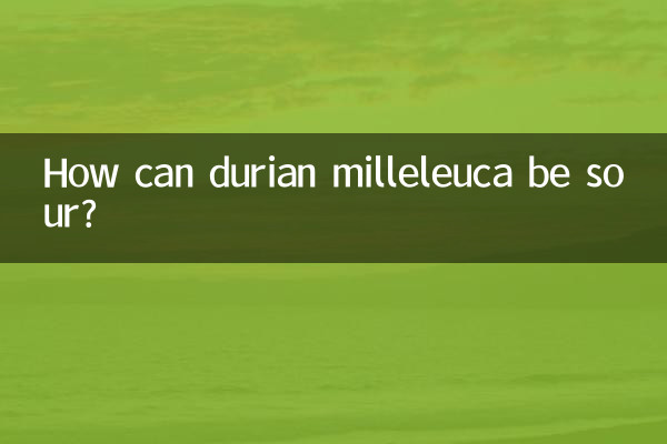 Wie kann Durian Milleleuca sauer sein?