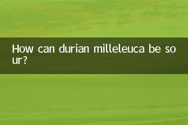 Wie kann Durian Milleleuca sauer sein?