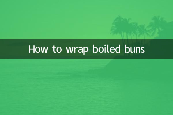 How to wrap boiled buns