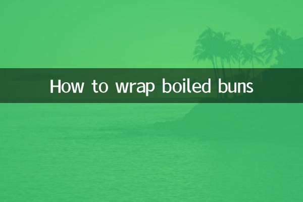How to wrap boiled buns