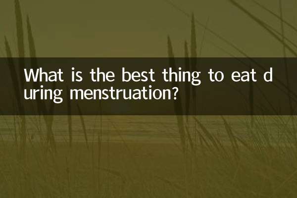 What is the best thing to eat during menstruation?
