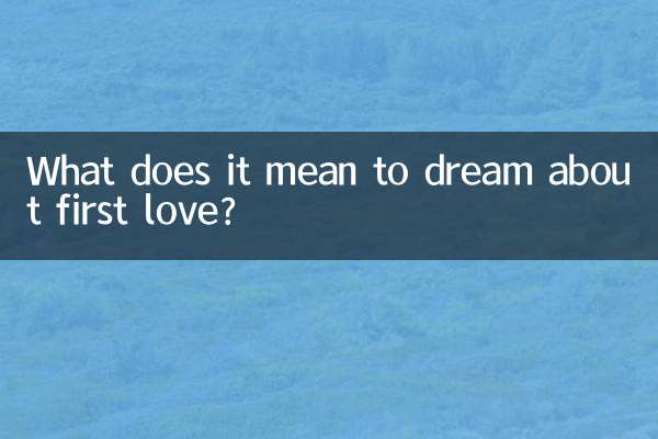 What does it mean to dream about first love?
