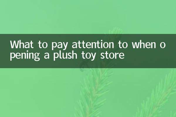 À quoi faut-il faire attention lors de l'ouverture d'un magasin de jouets en peluche