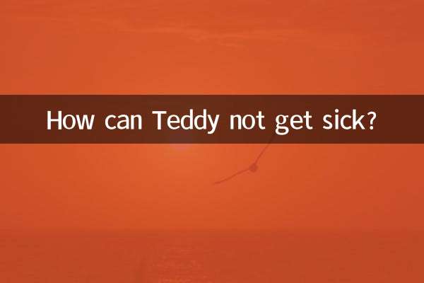 How can Teddy not get sick?