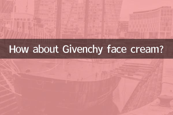 How about Givenchy face cream?