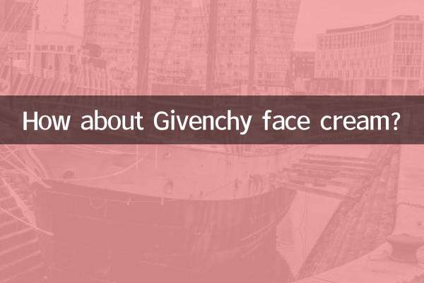 How about Givenchy face cream?