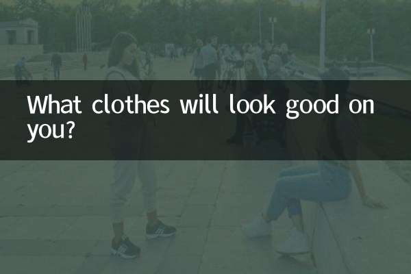 What clothes will look good on you?