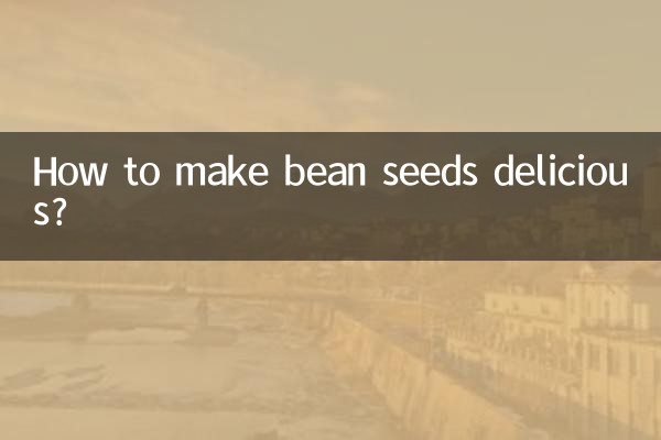 How to make bean seeds delicious?