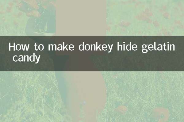 How to make donkey hide gelatin candy