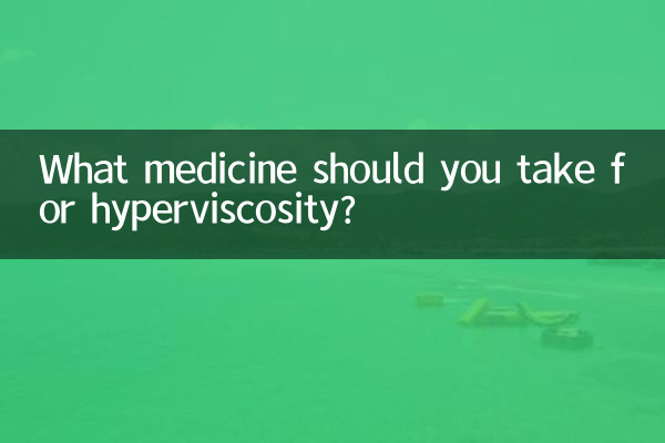 What medicine should you take for hyperviscosity?