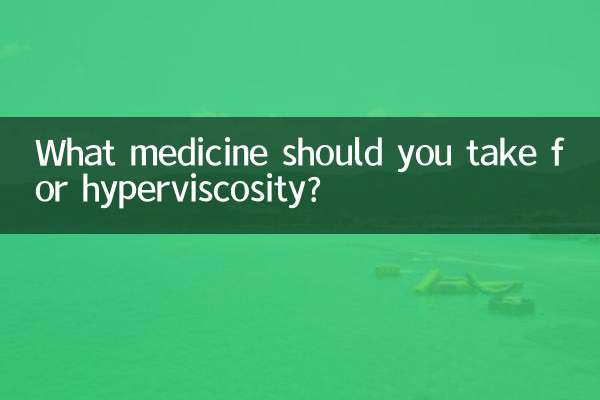What medicine should you take for hyperviscosity?