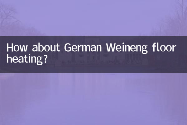 Que tal o aquecimento de piso alemão Weineng?
