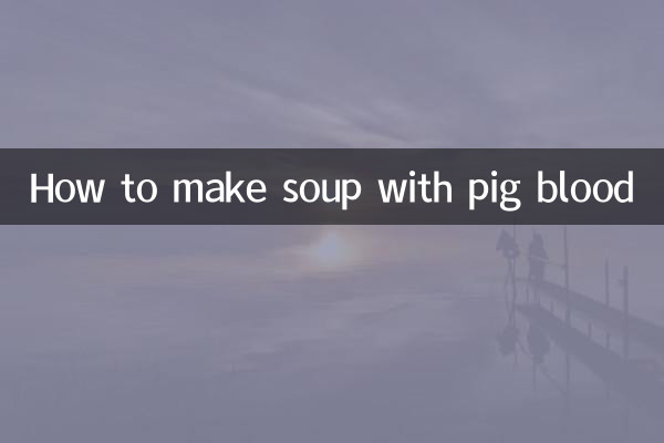 Как приготовить суп со свиной кровью