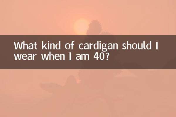 What kind of cardigan should I wear when I am 40?