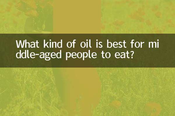 What kind of oil is best for middle-aged people to eat?