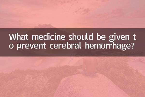 What medicine should be given to prevent cerebral hemorrhage?