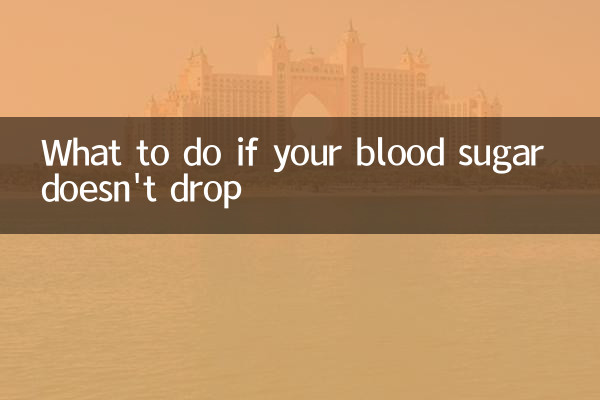 What to do if your blood sugar doesn't drop