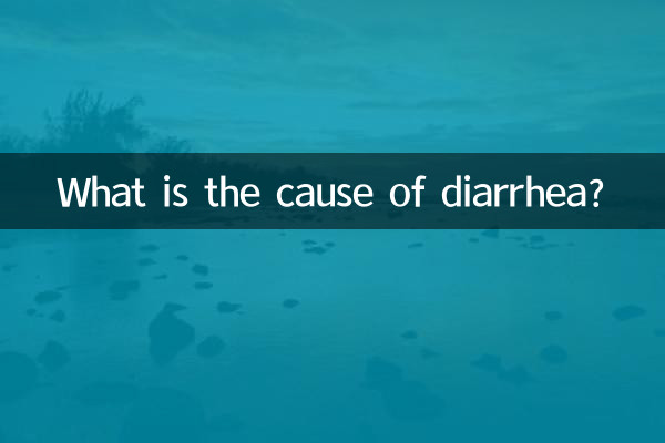 Quelle est la cause de la diarrhée ?