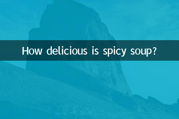 How delicious is spicy soup?