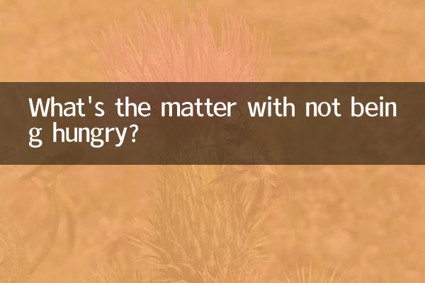What's the matter with not being hungry?