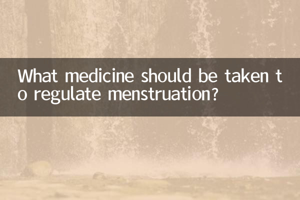 What medicine should be taken to regulate menstruation?